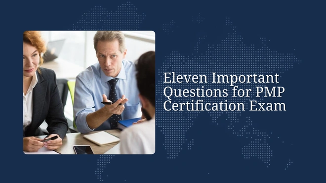 Eleven Important Questions for PMP Certification Exam